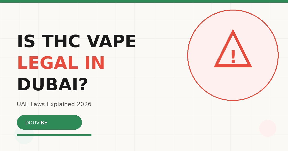 Is THC vape legal in Dubai UAE laws guide 2026