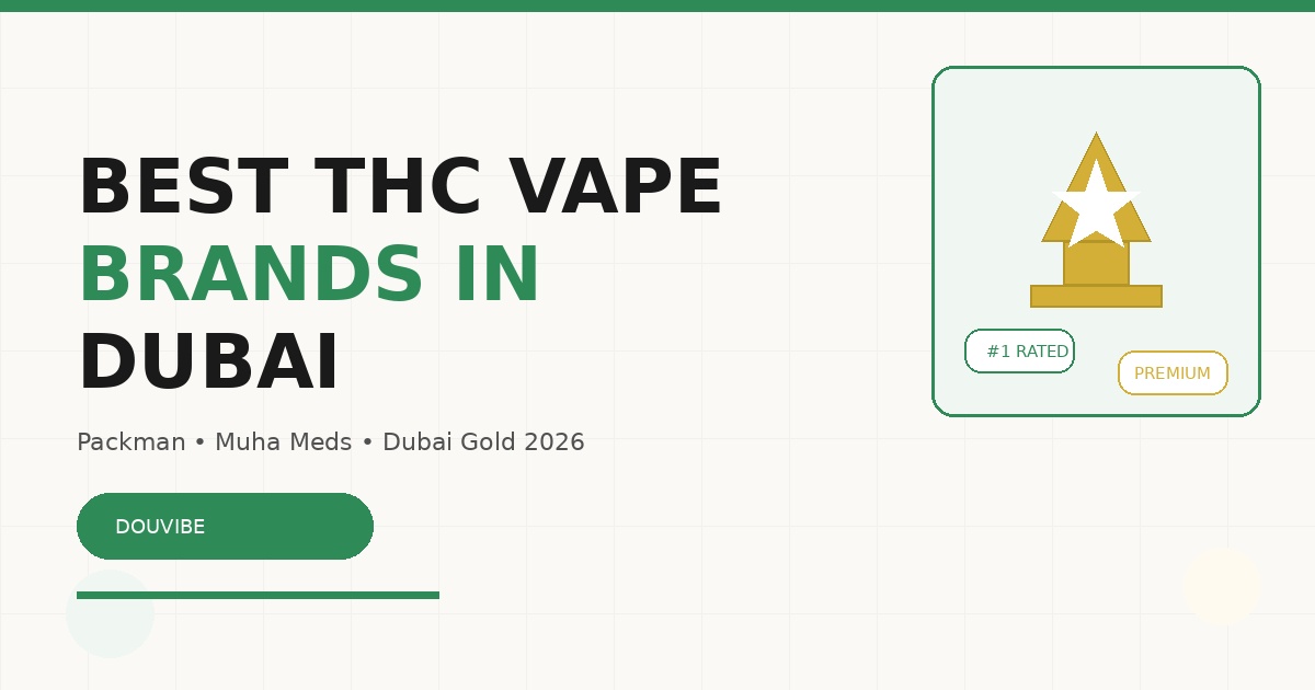 Best THC vape brands Dubai 2026 Packman Muha Meds Dubai Gold