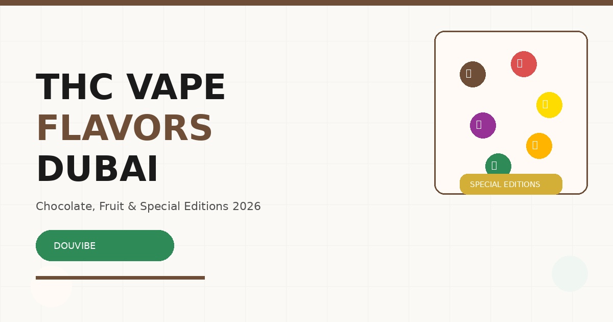 THC vape flavors Dubai chocolate fruit special editions 2026